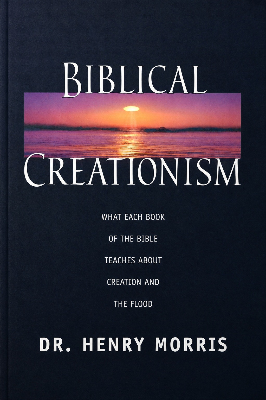 BIBLICAL CREATIONISM by Henry Morris